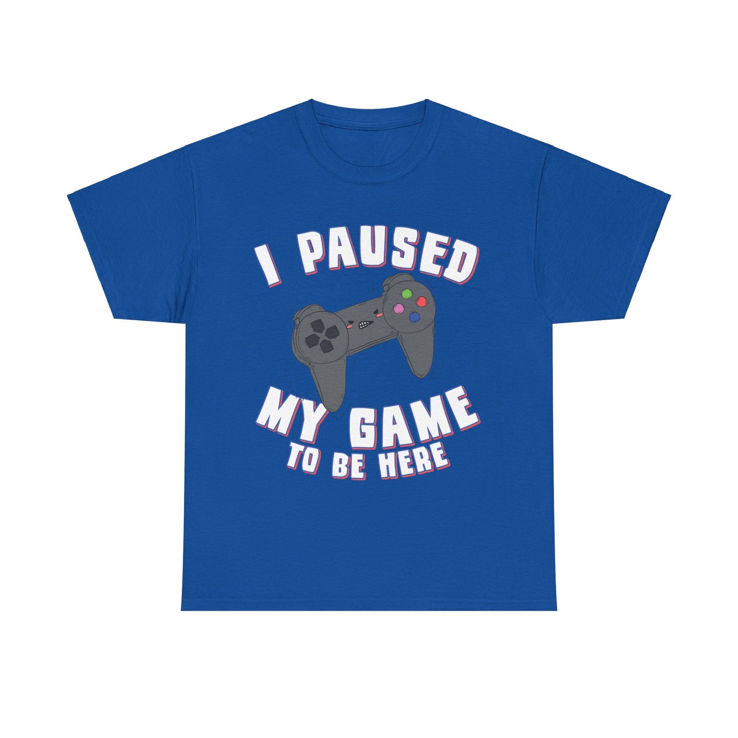 I Paused My Game to Be Here Gamer Unisex Graphic T-Shirt, Sizes S-5XL