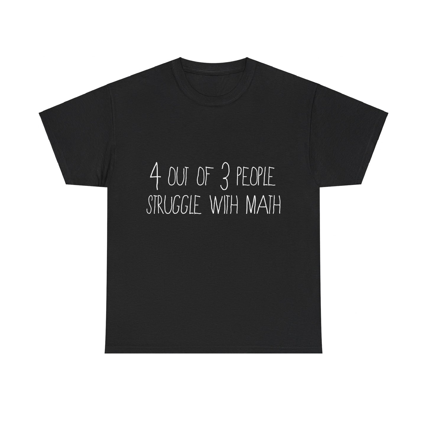 4 Out Of 3 People Struggle With Math Unisex Graphic T-Shirt, Sizes S-5XL