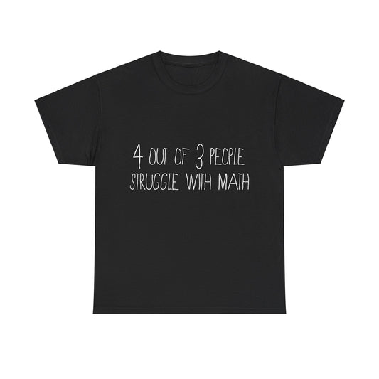 4 Out Of 3 People Struggle With Math Unisex Graphic T-Shirt, Sizes S-5XL