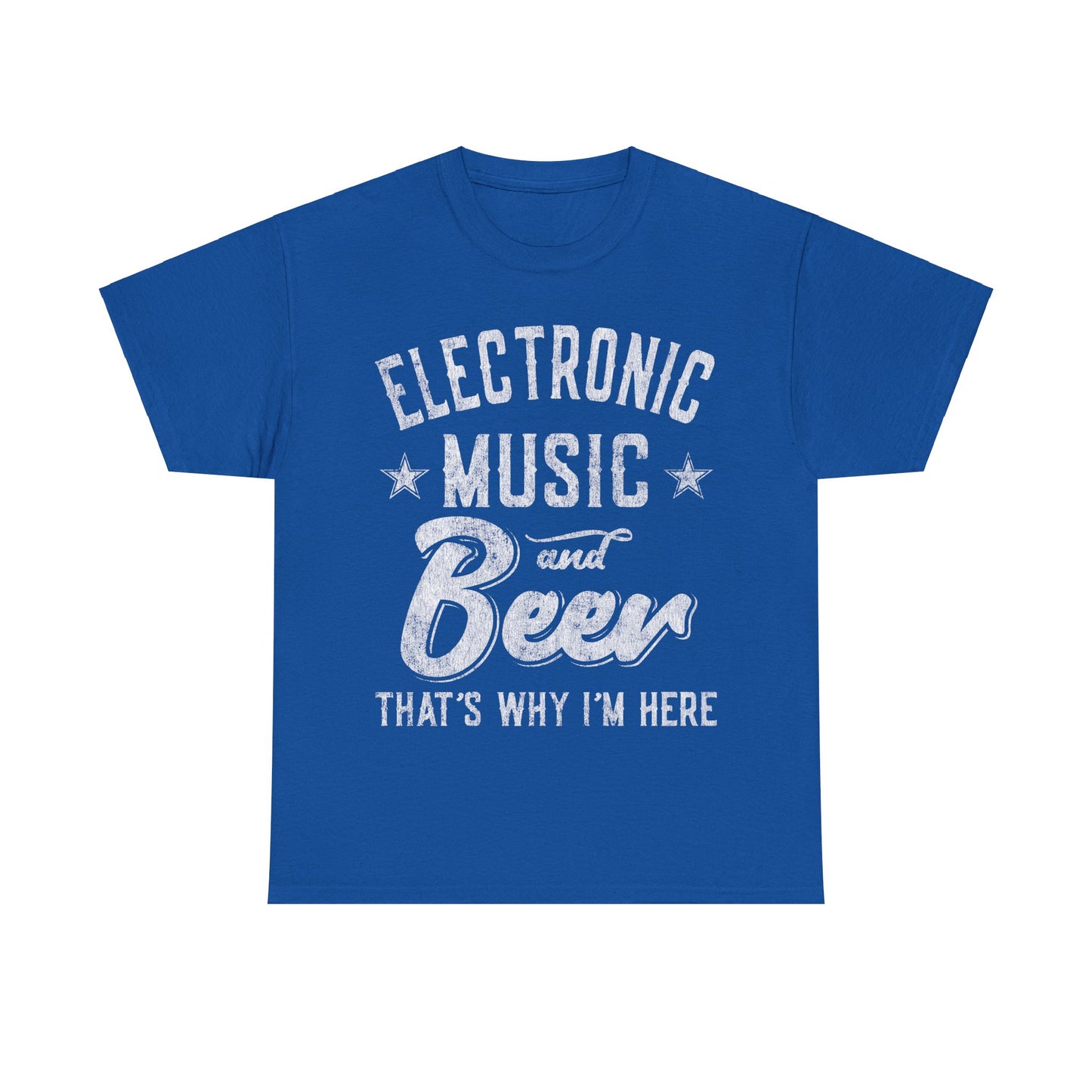 Electronic Music and Beer That's Why I'm Here Unisex Graphic T-Shirt, Sizes S-5XL