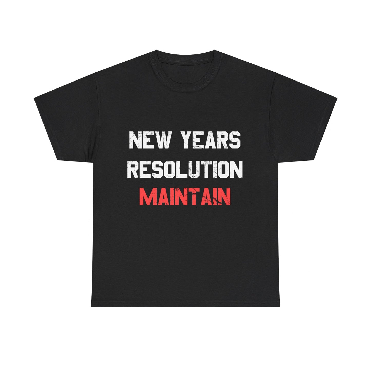 New Years Resolution Maintain Unisex Graphic T-Shirt, Sizes S-5XL