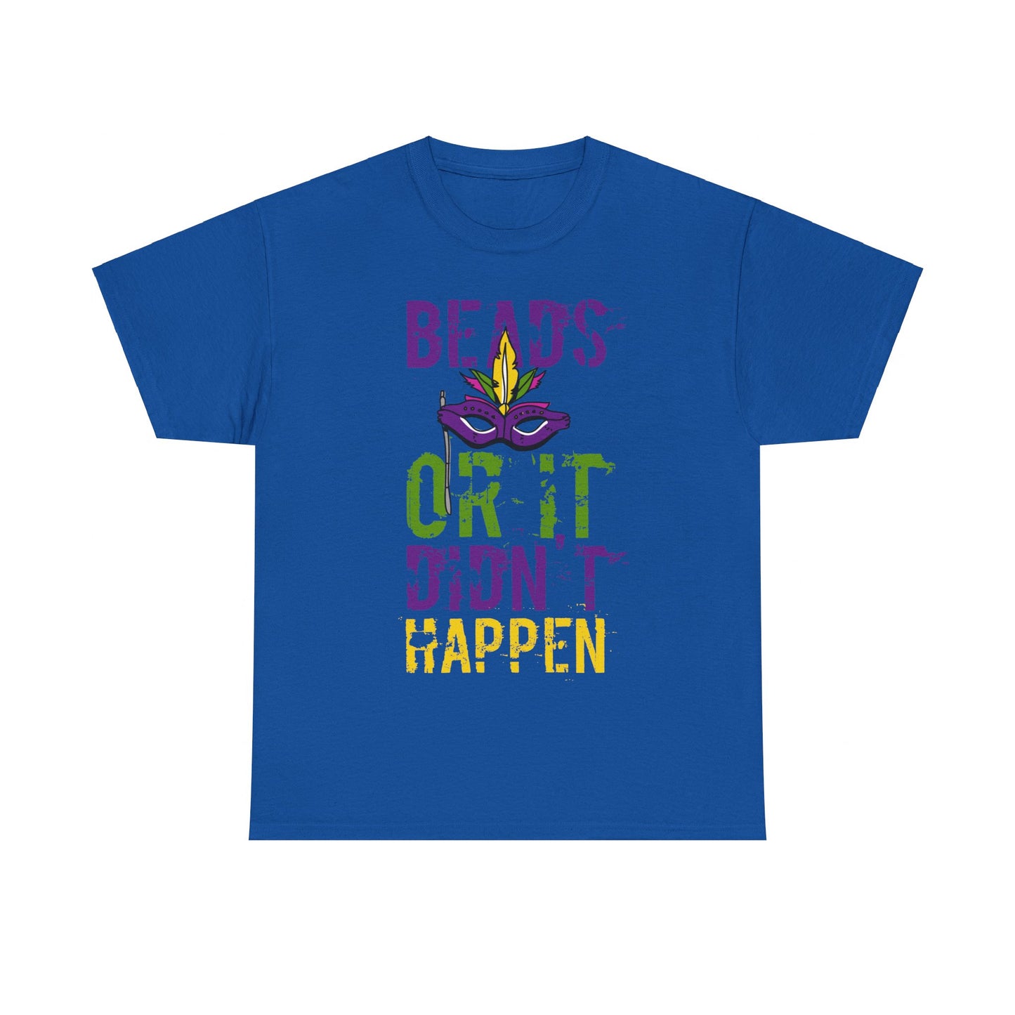 Beads or It Didn't Happen Mardi Gras Unisex Graphic T-Shirt, Sizes S-5XL