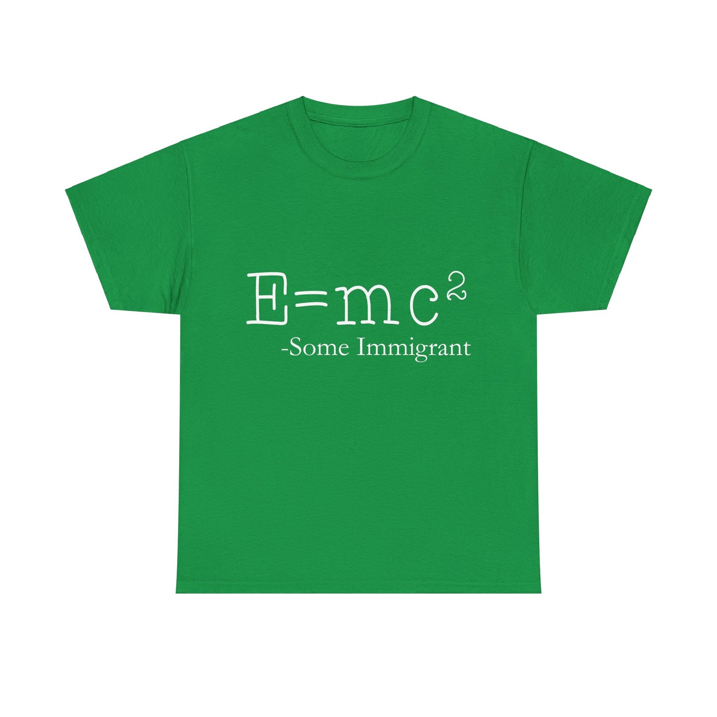 E=Mc2 Some Immigrant Unisex Graphic T-Shirt, Sizes S-5XL