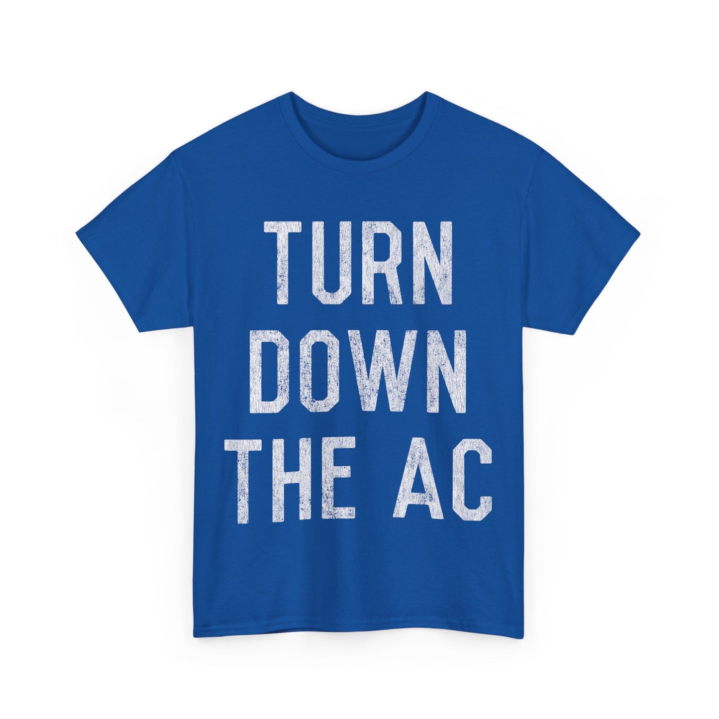 Turn Down the AC Unisex Graphic T-Shirt, Sizes S-5XL