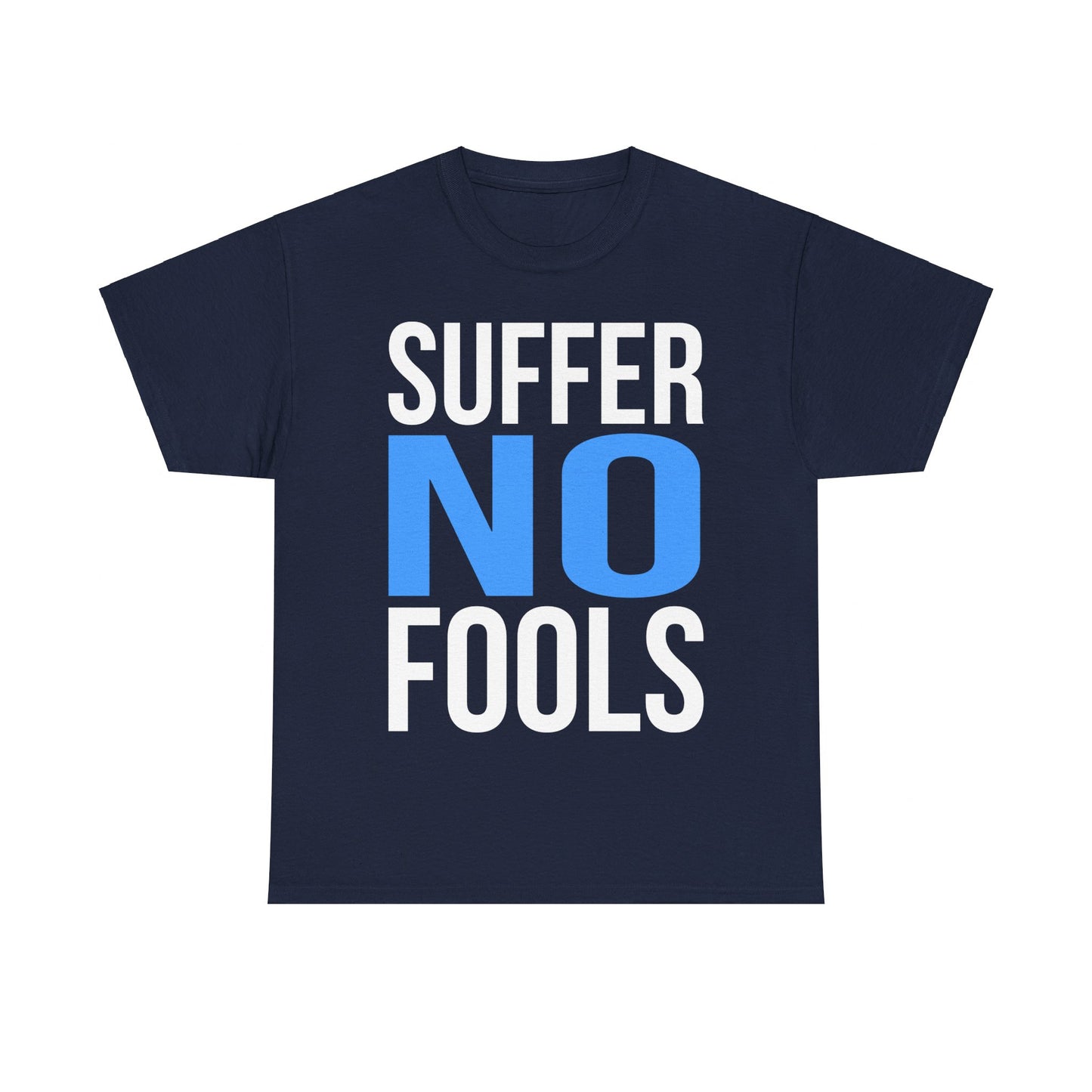 Suffer No Fools Unisex Graphic T-Shirt, Sizes S-5XL