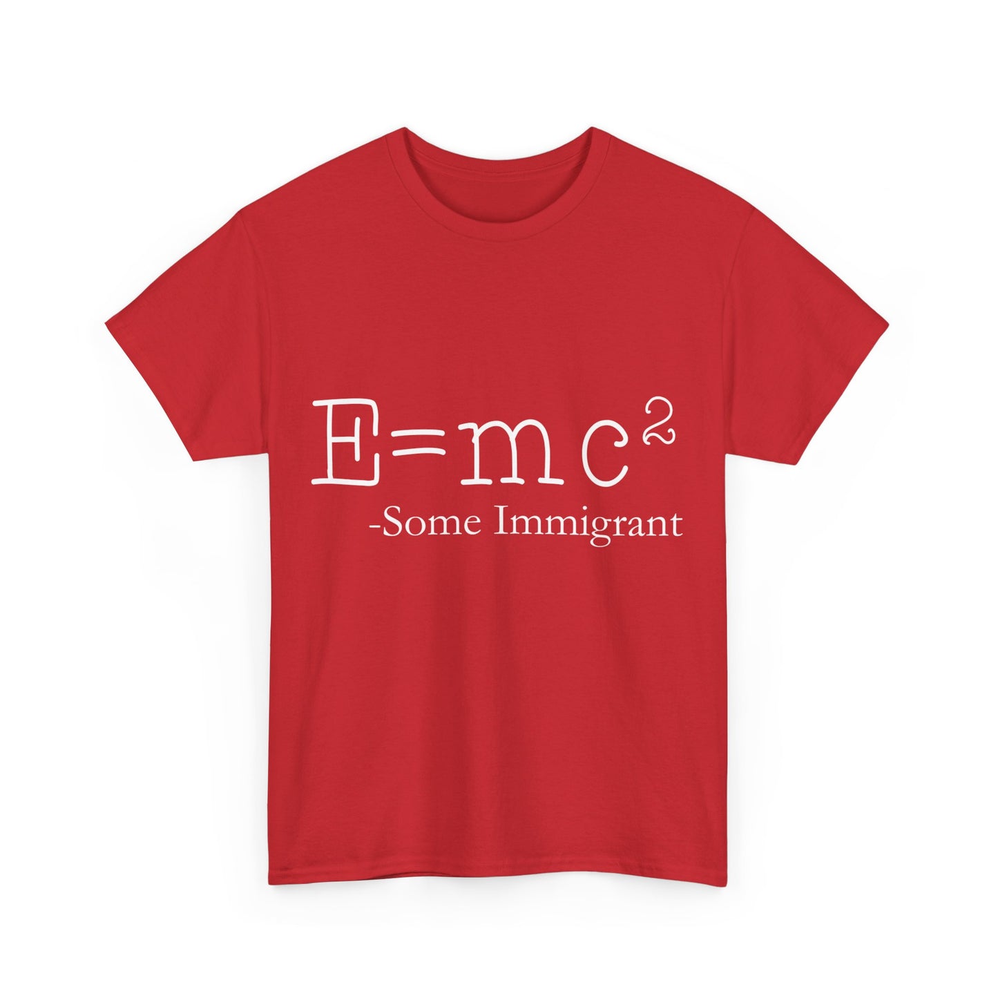 E=Mc2 Some Immigrant Unisex Graphic T-Shirt, Sizes S-5XL