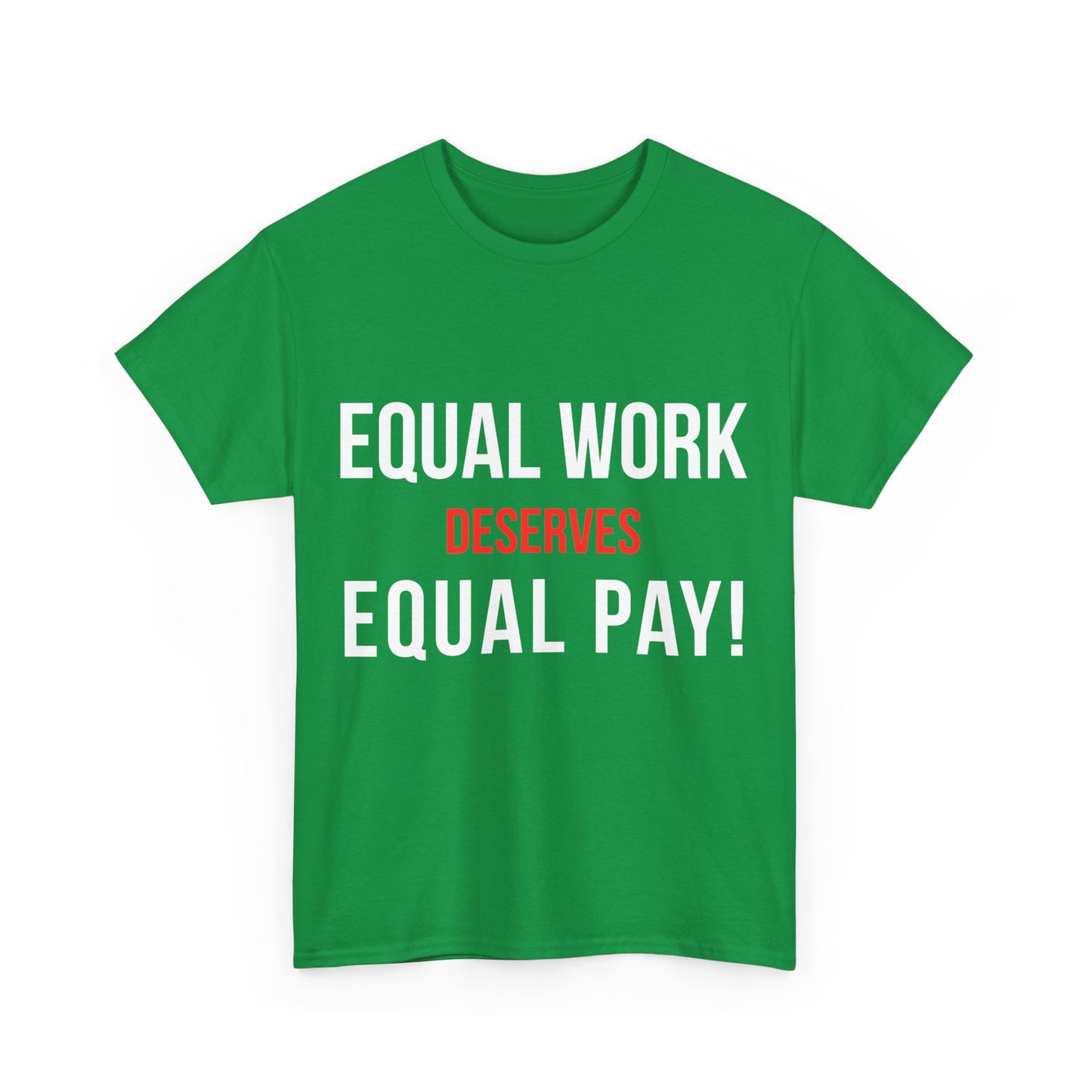 Equal Work Deserves Equal Pay Unisex Graphic T-Shirt, Sizes S-5XL