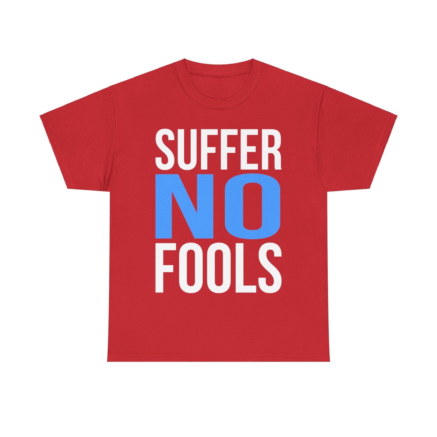 Suffer No Fools Unisex Graphic T-Shirt, Sizes S-5XL