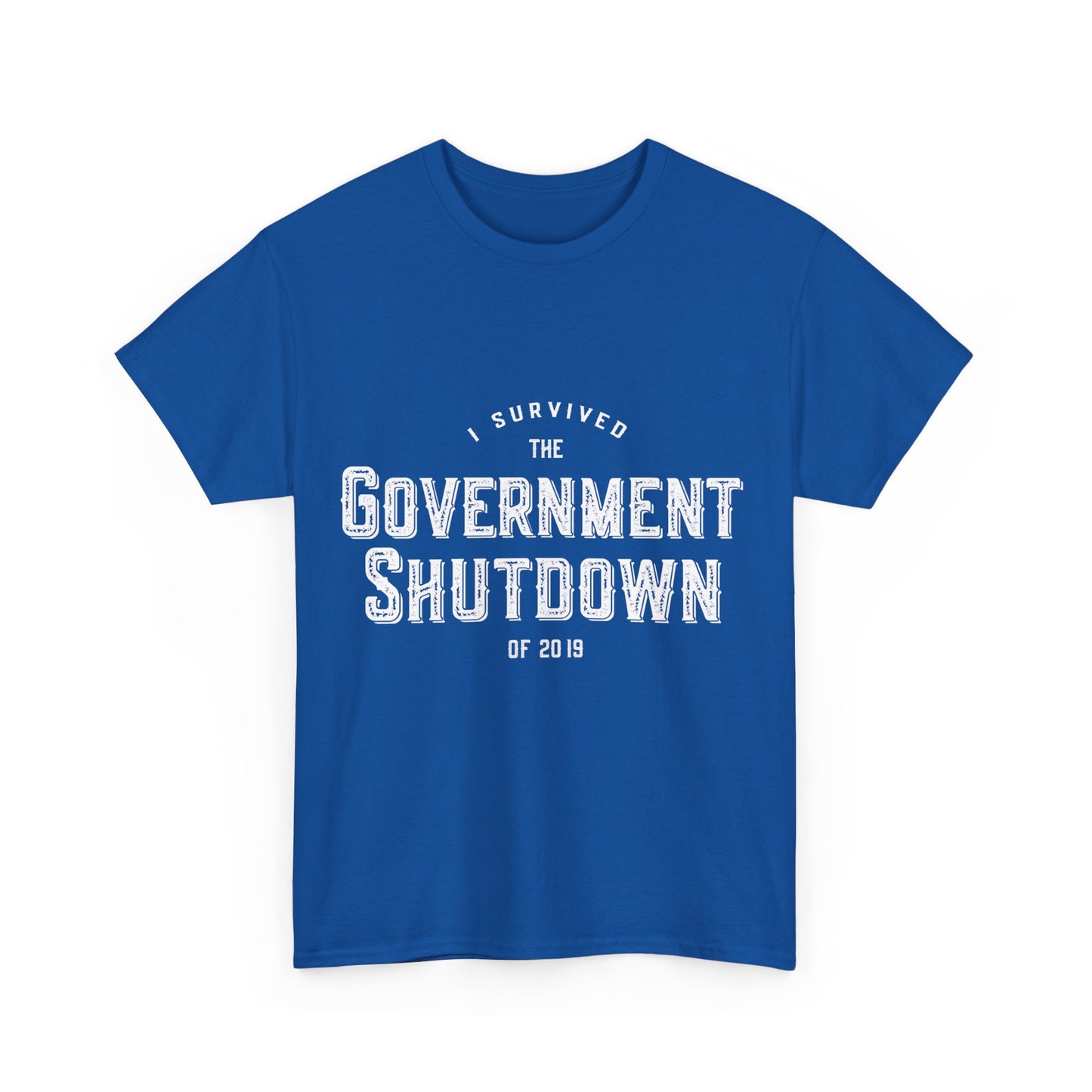 I Survived the Government Shutdown of 2019 Unisex Graphic T-Shirt, Sizes S-5XL