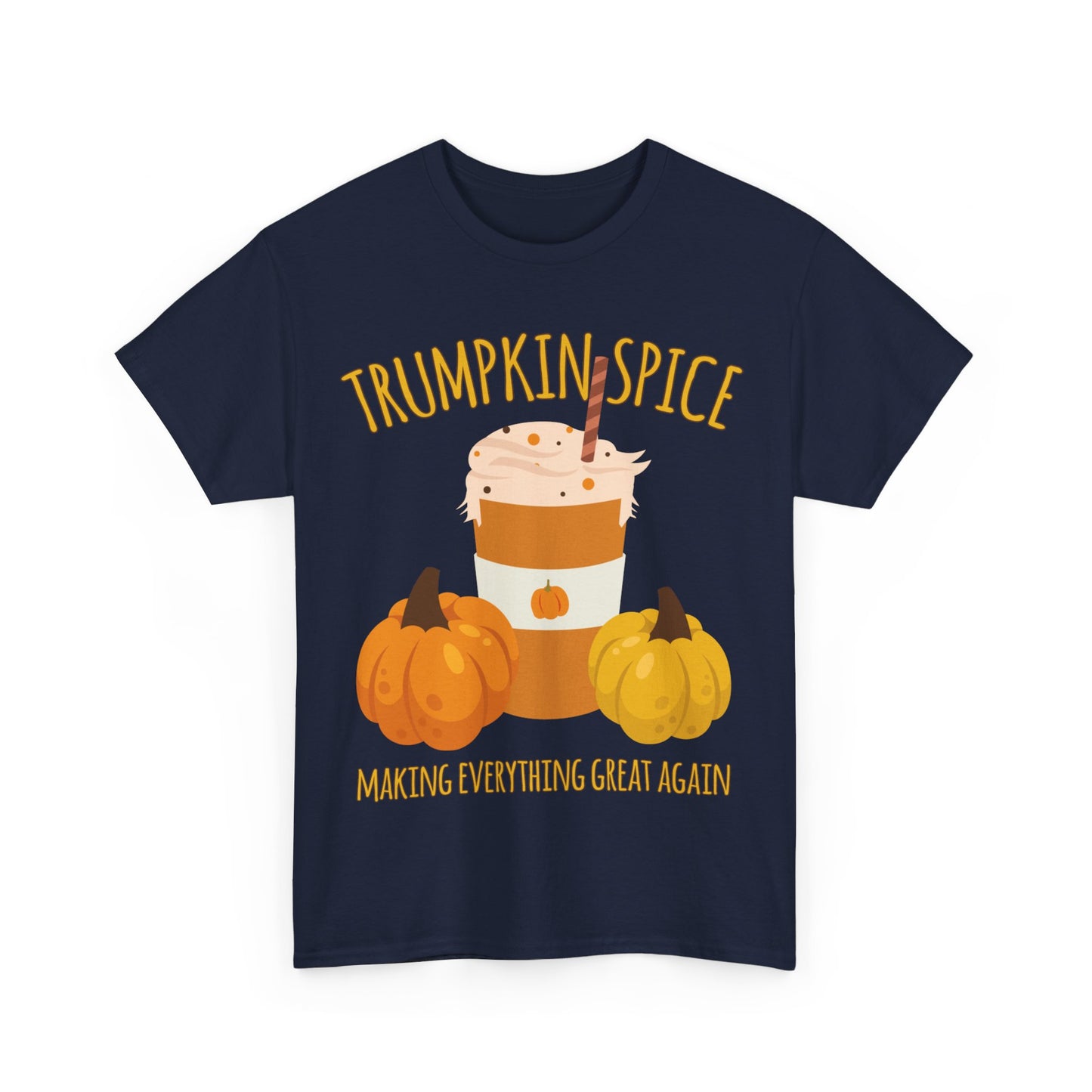 Trumpkin Spice Trump Thanksgiving Making Everything Great Again Unisex Graphic T-Shirt, Sizes S-5XL