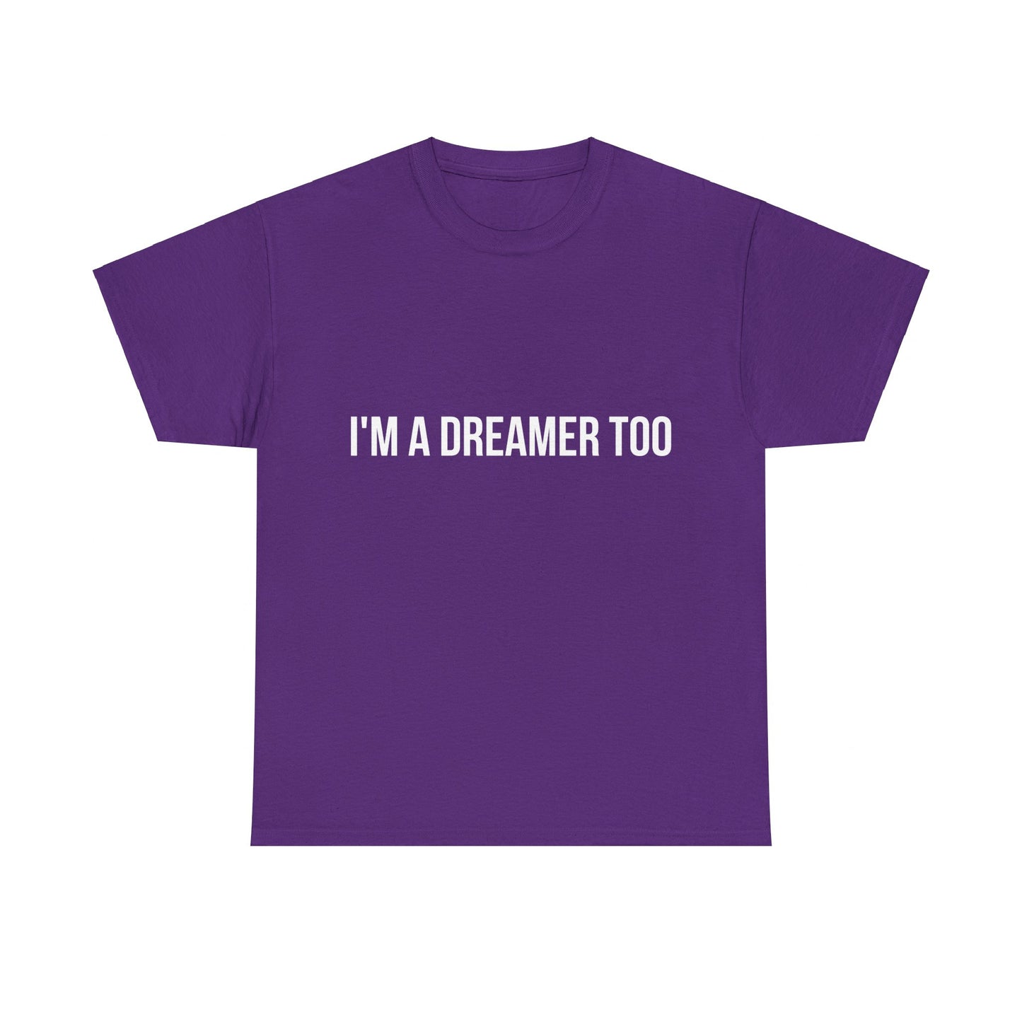 I'm A Dreamer Too Unisex Graphic T-Shirt, Sizes S-5XL