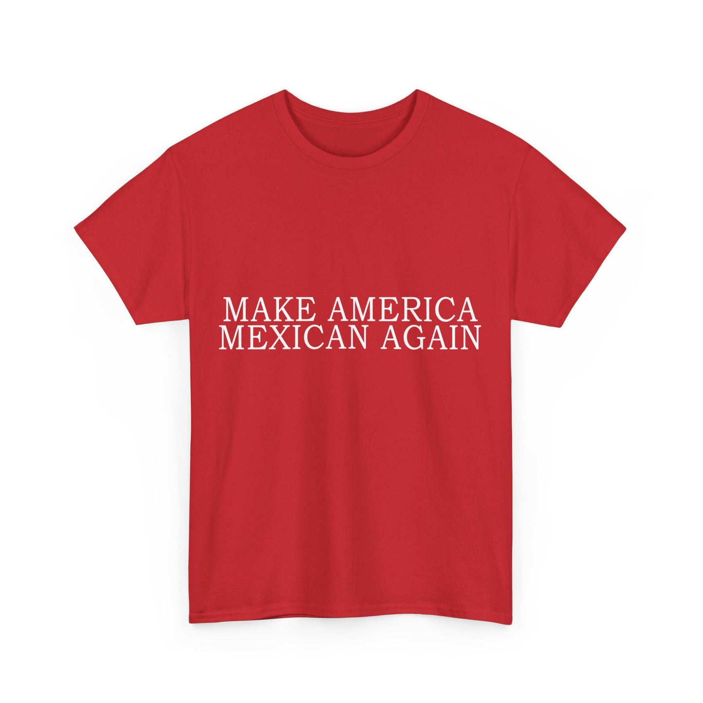 Make America Mexican Again Unisex Graphic T-Shirt, Sizes S-5XL