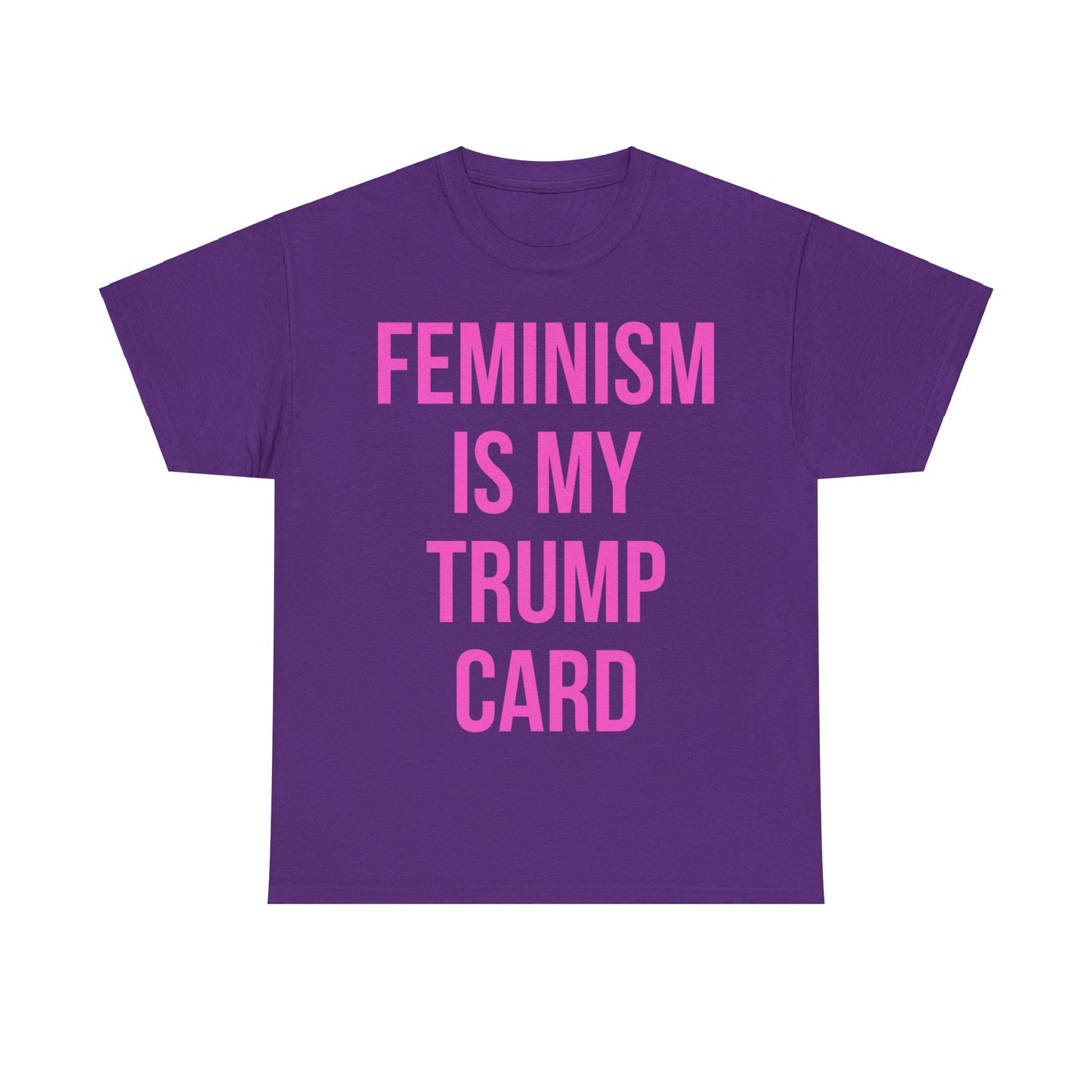 Feminism Is My Trump Card Unisex Graphic T-Shirt, Sizes S-5XL