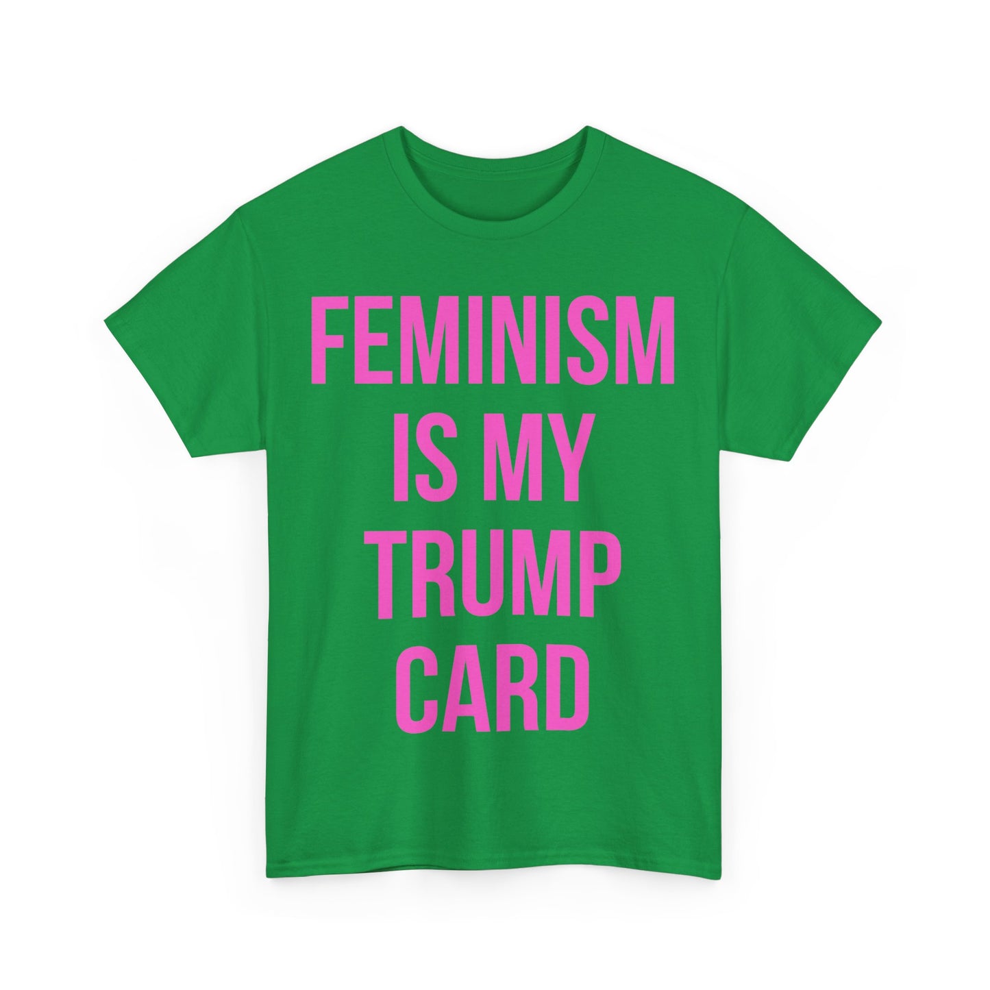 Feminism Is My Trump Card Unisex Graphic T-Shirt, Sizes S-5XL