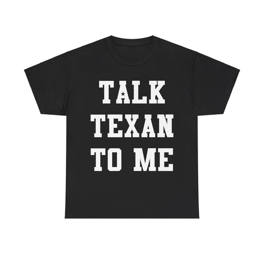 Talk Texan To Me Unisex Graphic T-Shirt, Sizes S-5XL