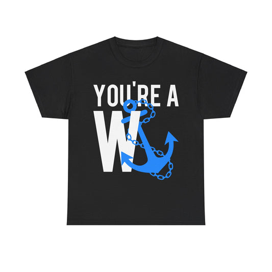 You're A Wanker Unisex Graphic T-Shirt, Sizes S-5XL