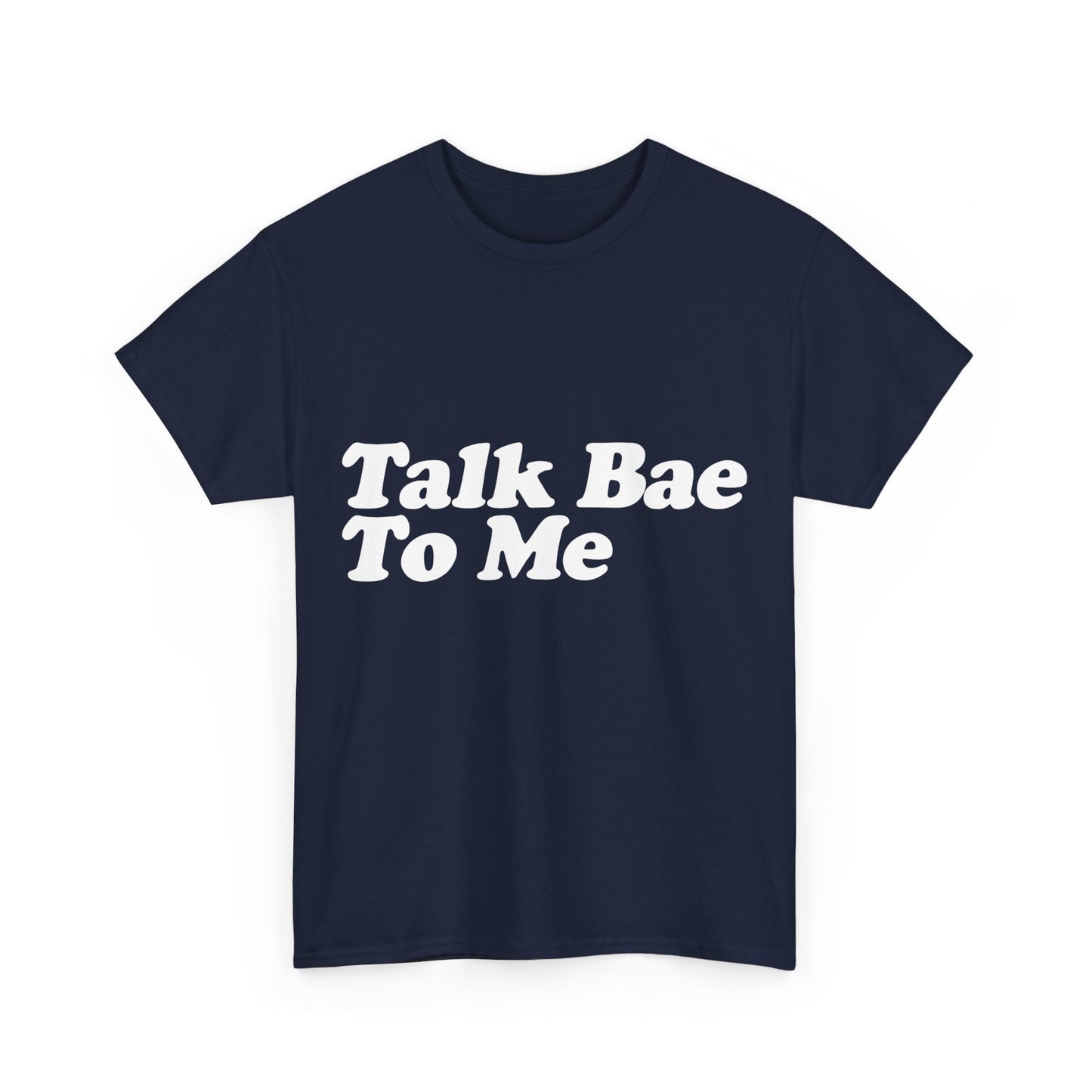 Talk Bae To Me Unisex Graphic T-Shirt, Sizes S-5XL