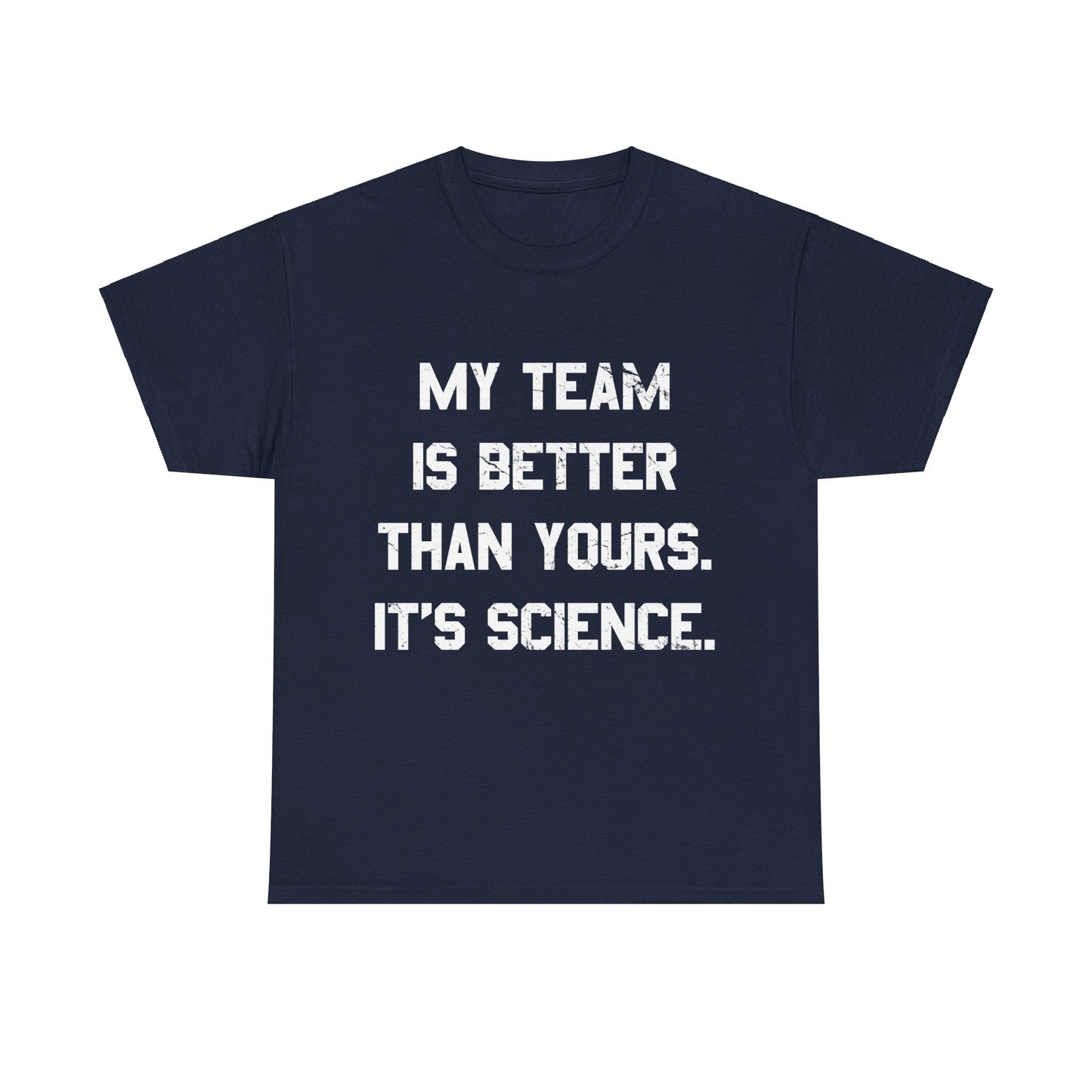 My Team Is Better Than Yours Unisex Graphic T-Shirt, Sizes S-5XL