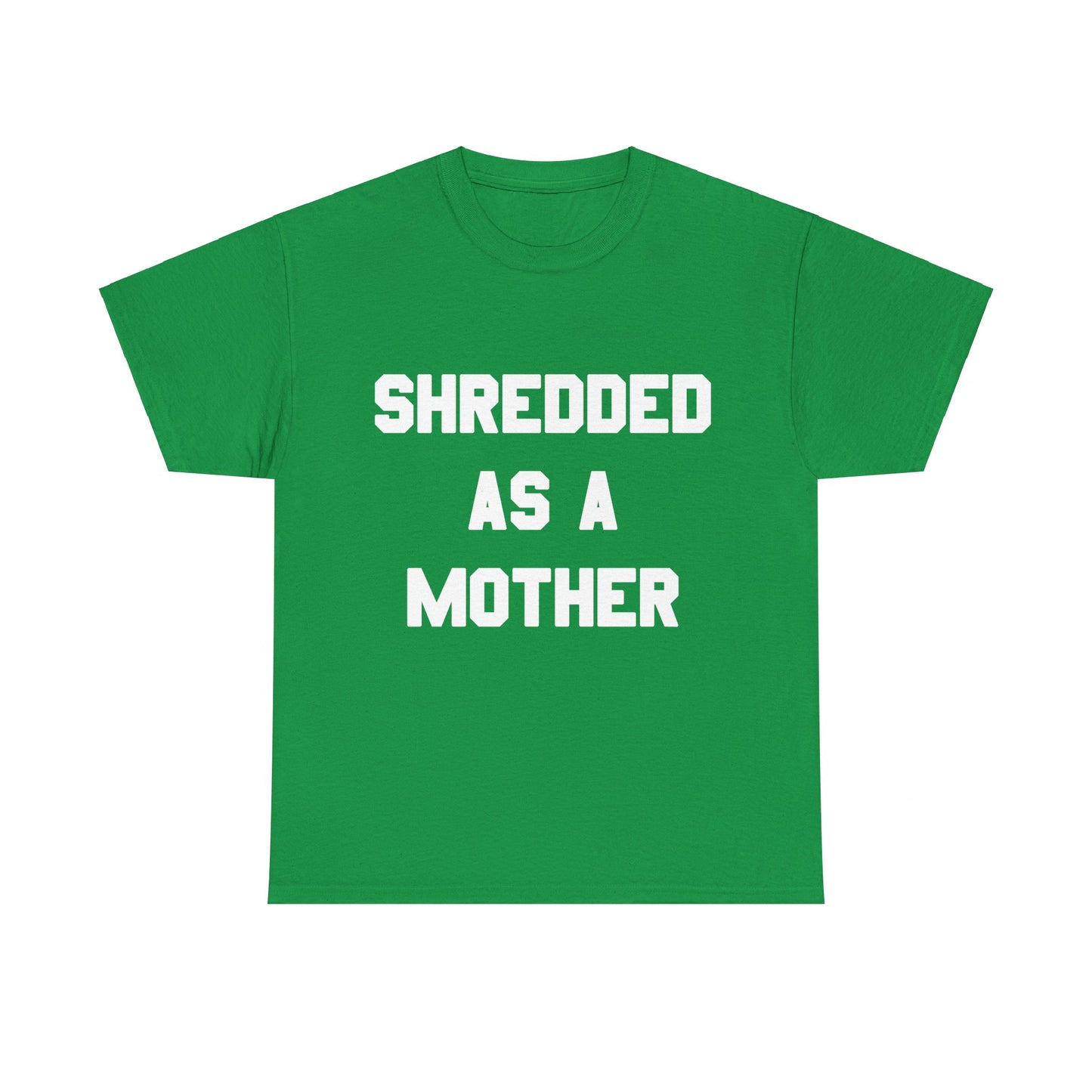 Shredded As A Mother Unisex Graphic T-Shirt, Sizes S-5XL