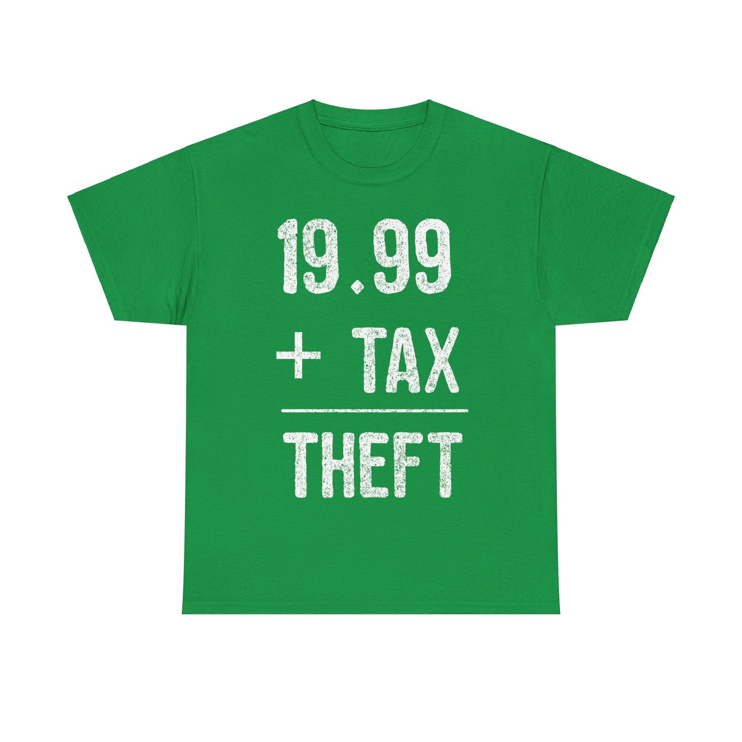 1999  Plus Tax Equals Taxation Is Theft Unisex Graphic T-Shirt, Sizes S-5XL