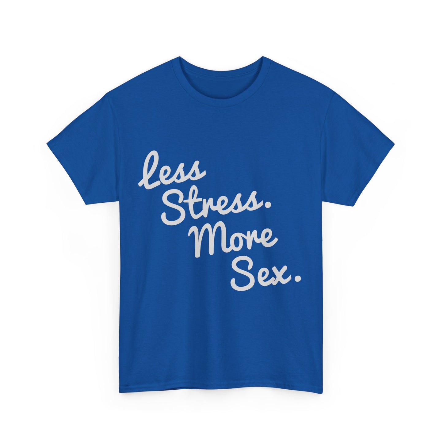 4580 Less Stress And More Sex Unisex Graphic T-Shirt, Sizes S-5XL