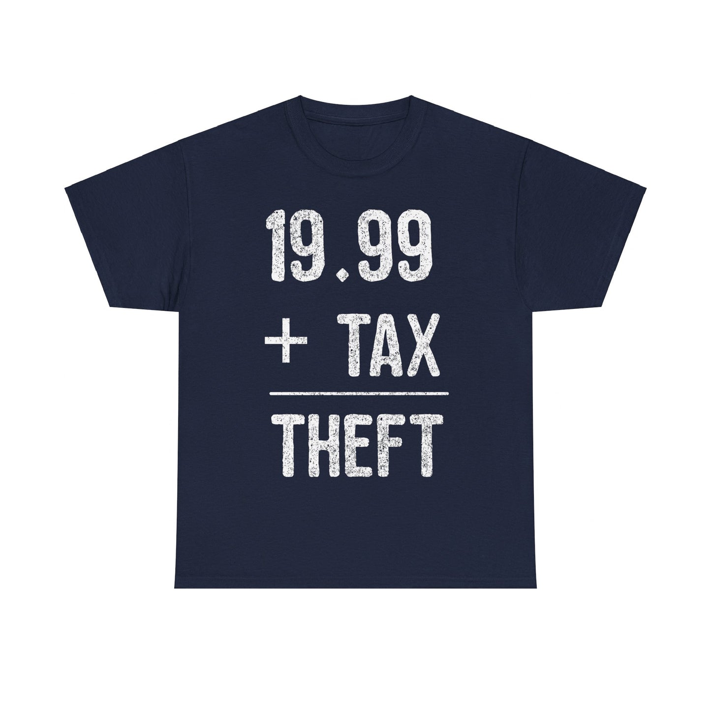 1999  Plus Tax Equals Taxation Is Theft Unisex Graphic T-Shirt, Sizes S-5XL