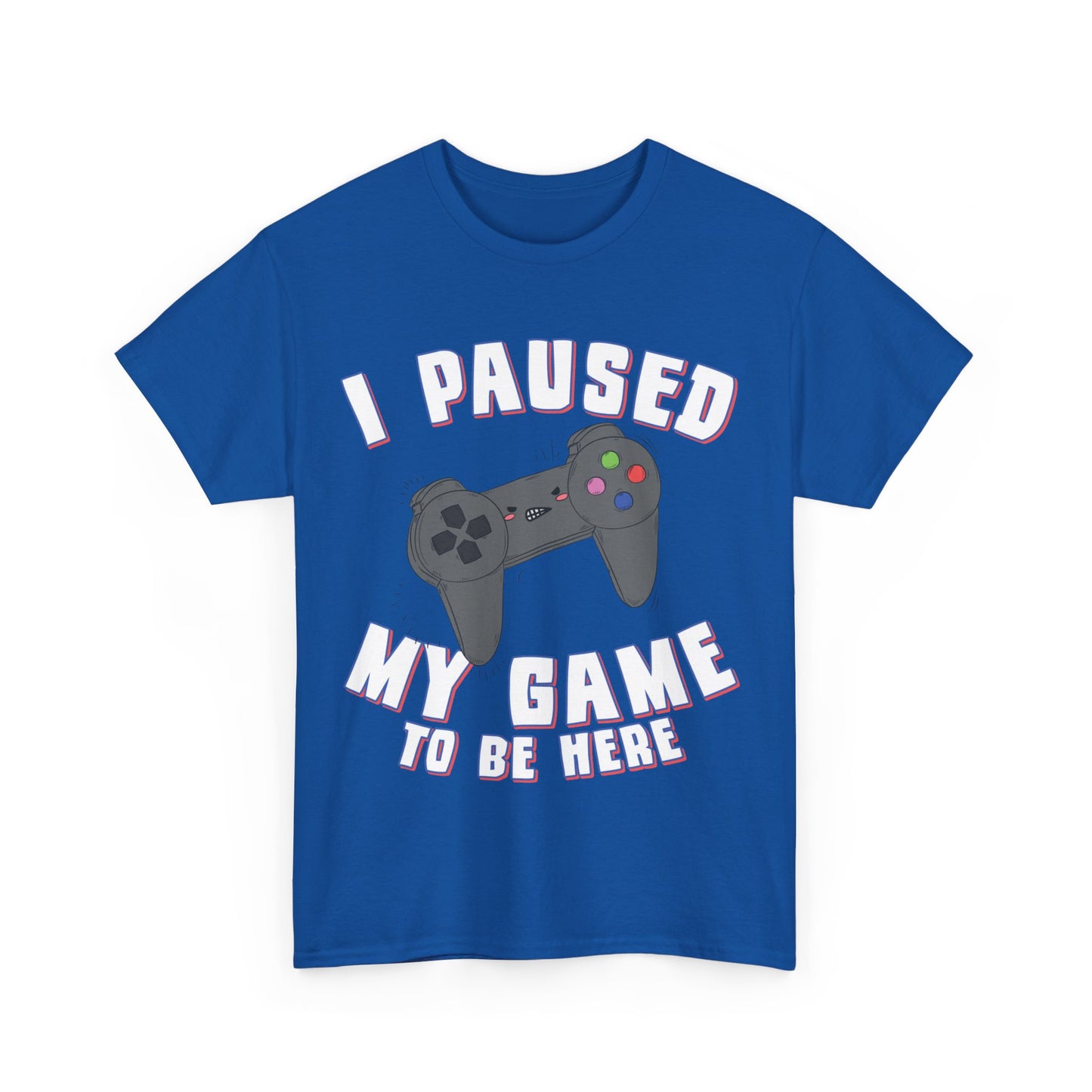 I Paused My Game to Be Here Gamer Unisex Graphic T-Shirt, Sizes S-5XL