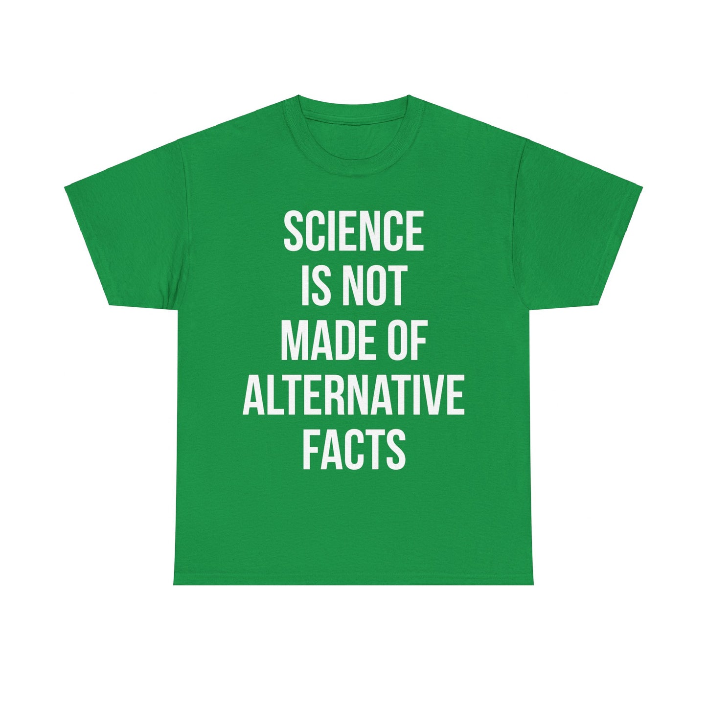 Science Is Not Made Of Alternative Facts Unisex Graphic T-Shirt, Sizes S-5XL