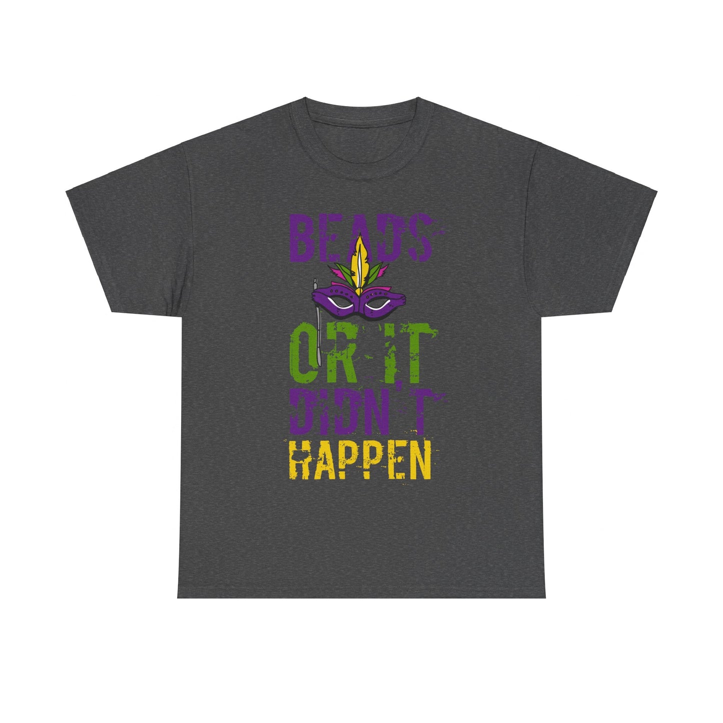 Beads or It Didn't Happen Mardi Gras Unisex Graphic T-Shirt, Sizes S-5XL