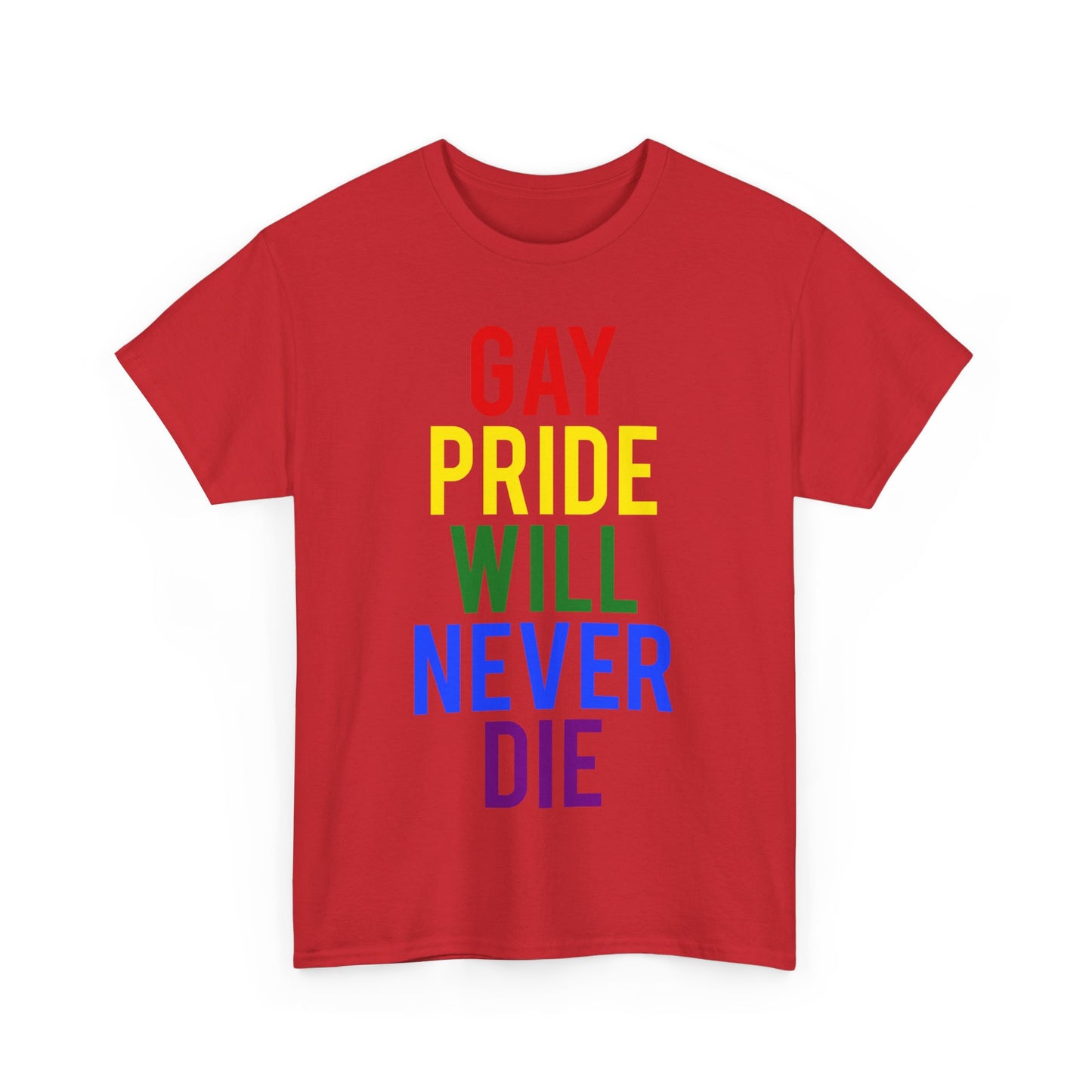 Gay Pride Will Never Die Unisex Graphic T-Shirt, Sizes S-5XL