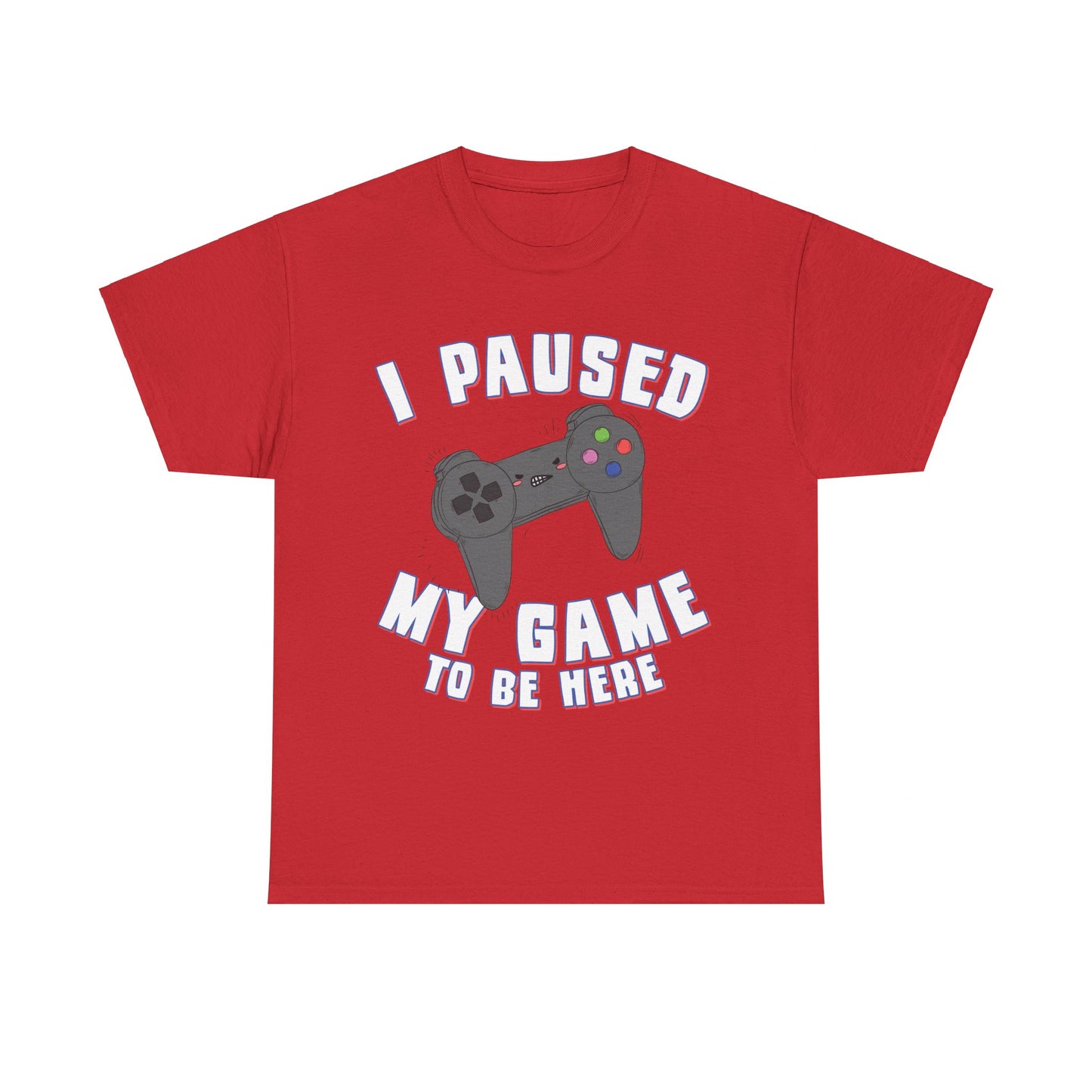 I Paused My Game to Be Here Gamer Unisex Graphic T-Shirt, Sizes S-5XL