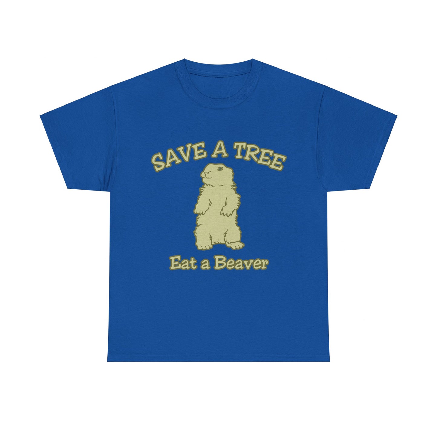 Save a Tree Eat a Beaver Funny Sarcastic Unisex Graphic T-Shirt, Sizes S-5XL