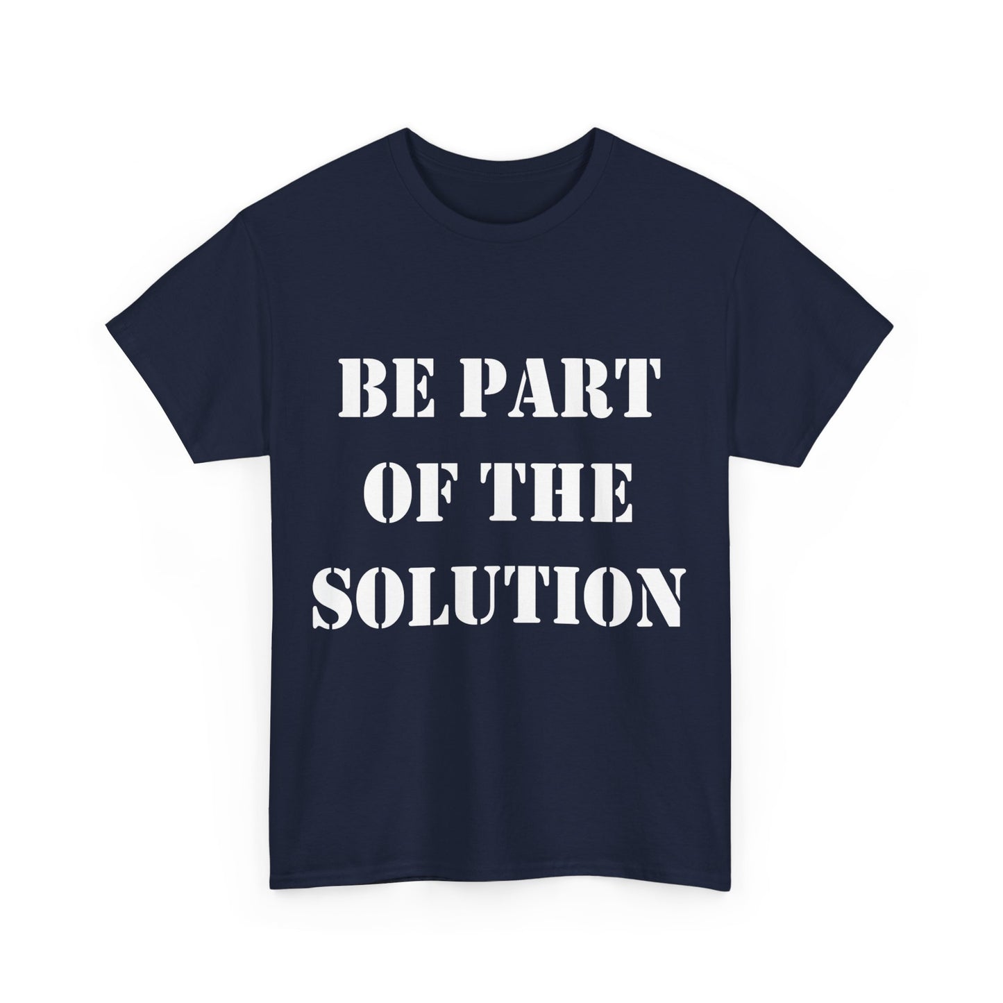 Be Part Of The Solution Unisex Graphic T-Shirt, Sizes S-5XL