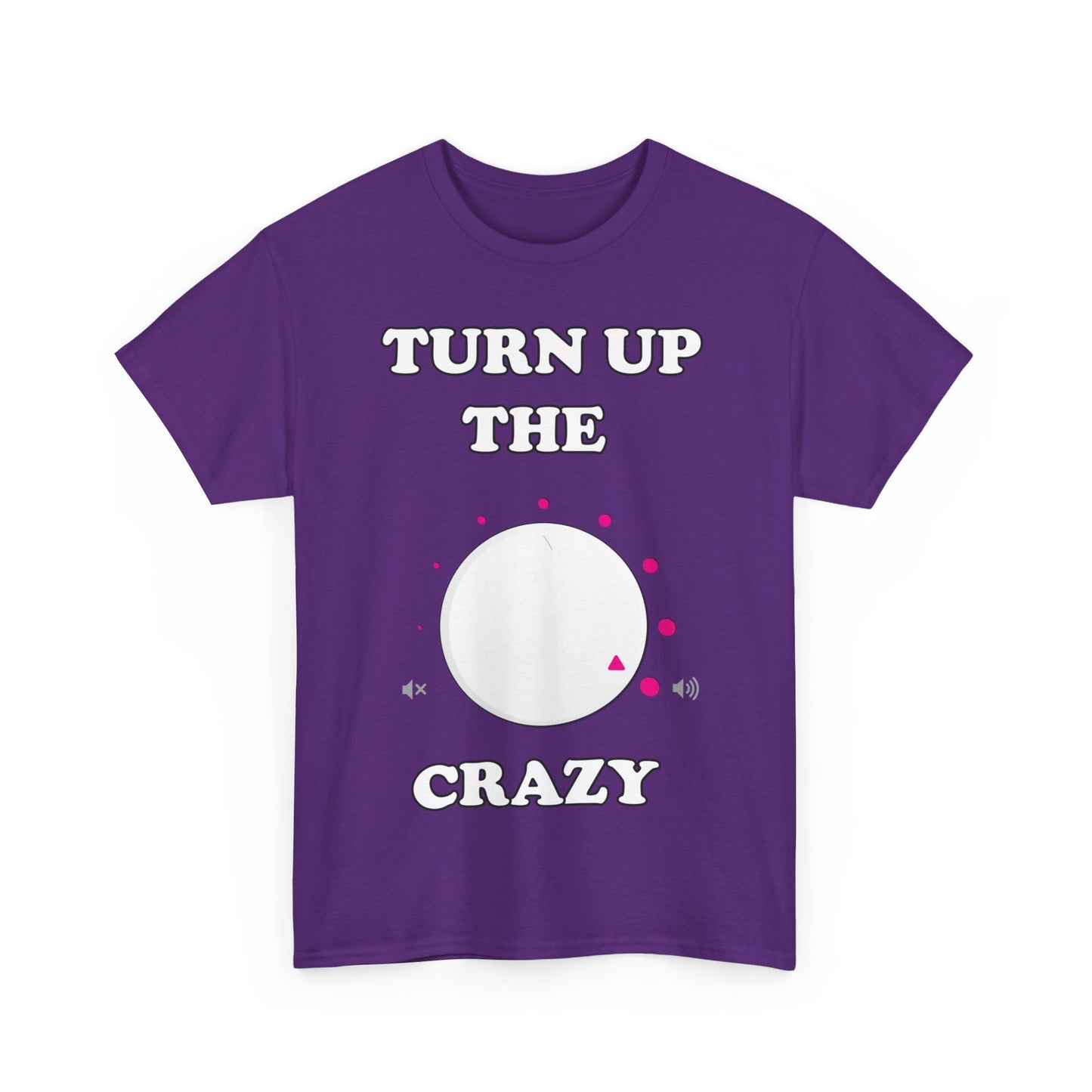 Turn Up The Crazy Funny Sarcastic Unisex Graphic T-Shirt, Sizes S-5XL