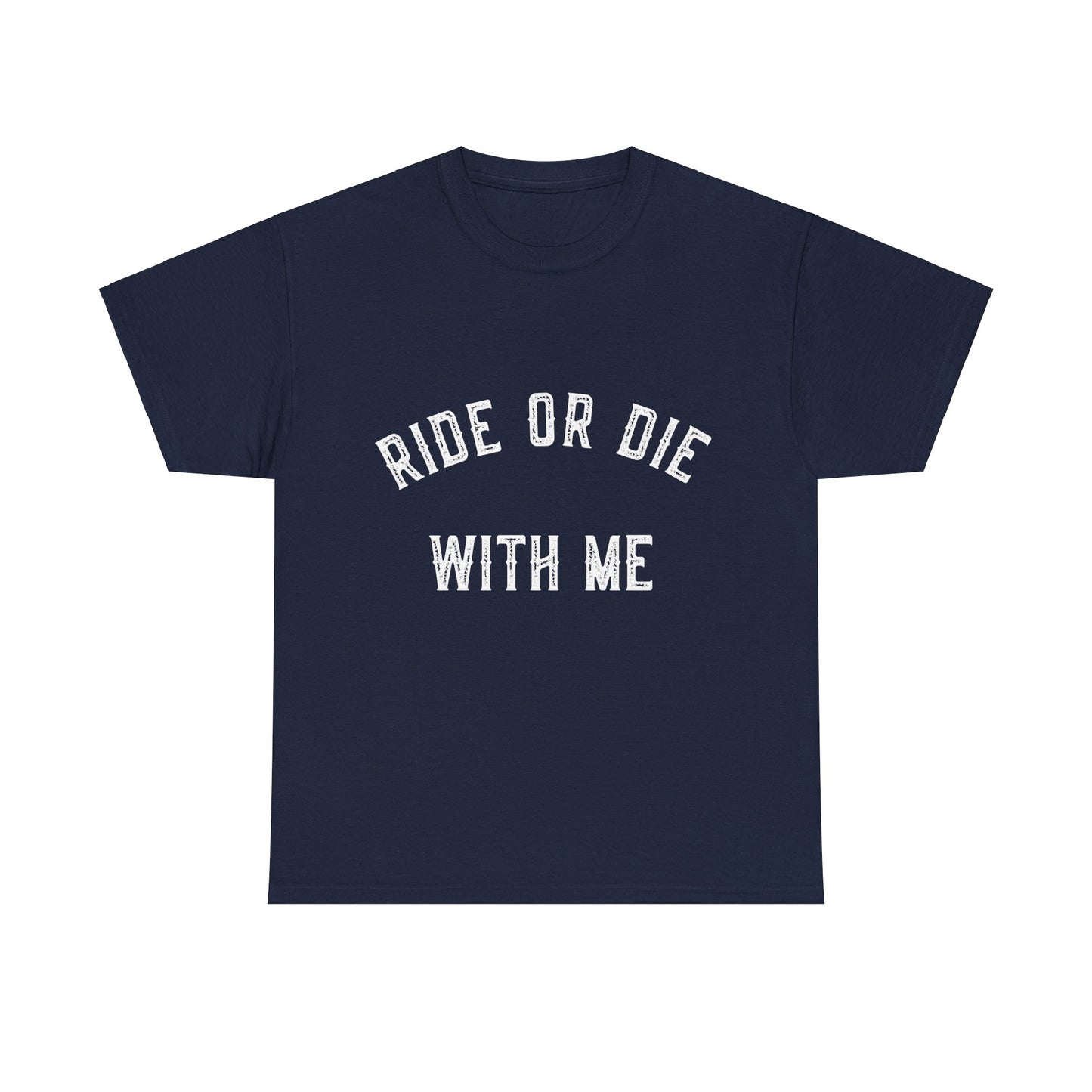 Ride Or Die With Me Unisex Graphic T-Shirt, Sizes S-5XL