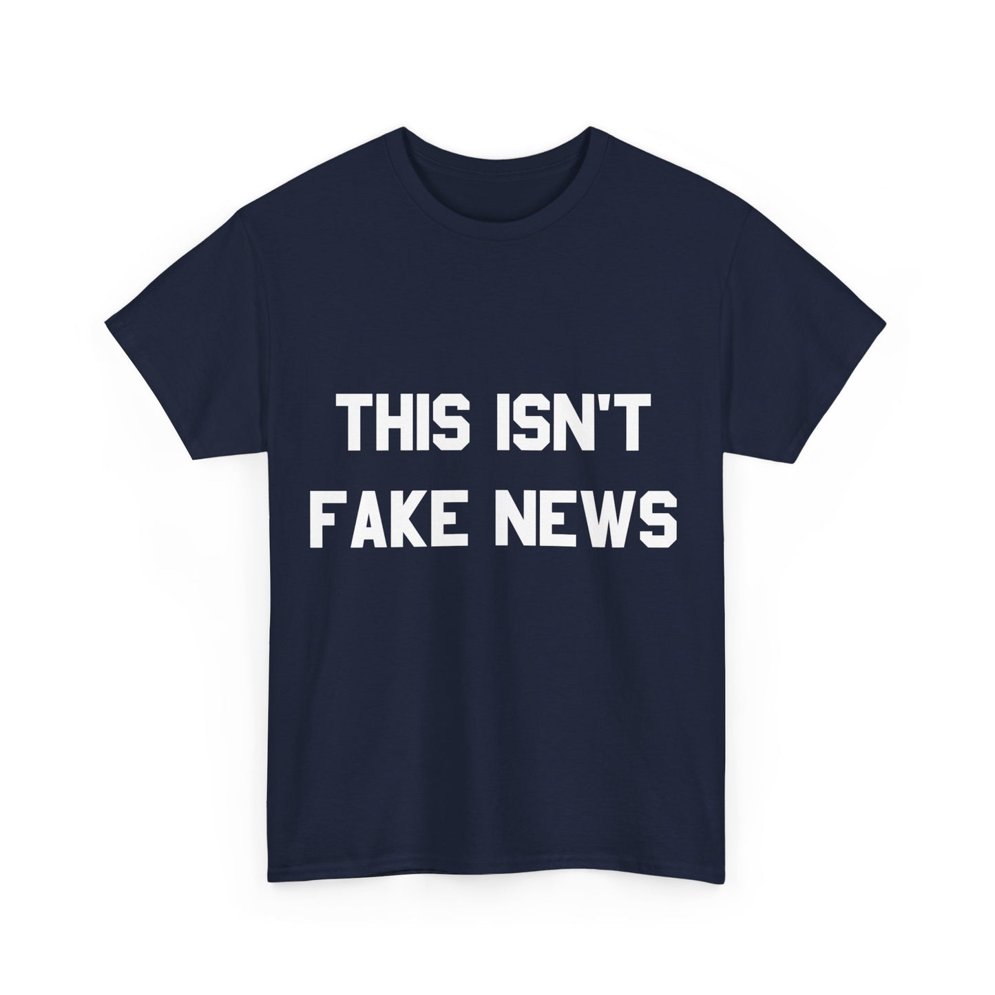 This Isn't Fake News Unisex Graphic T-Shirt, Sizes S-5XL