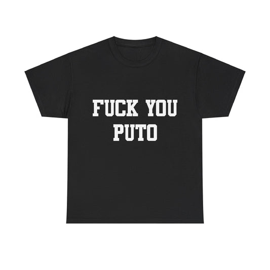 Fuck You Puto Unisex Graphic T-Shirt, Sizes S-5XL