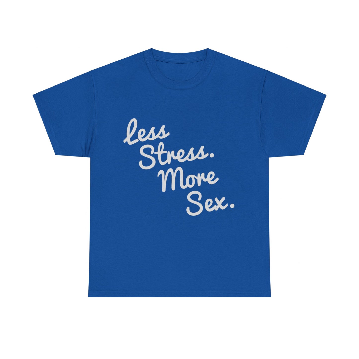 4580 Less Stress And More Sex Unisex Graphic T-Shirt, Sizes S-5XL