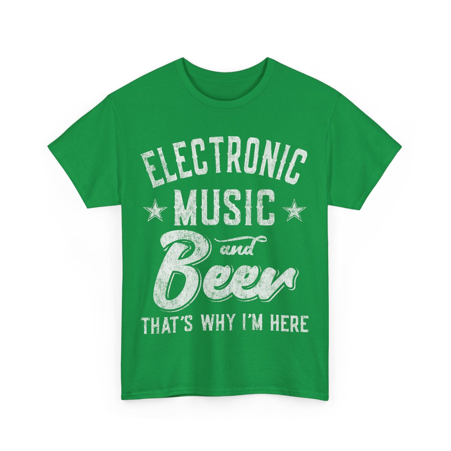 Electronic Music and Beer That's Why I'm Here Unisex Graphic T-Shirt, Sizes S-5XL