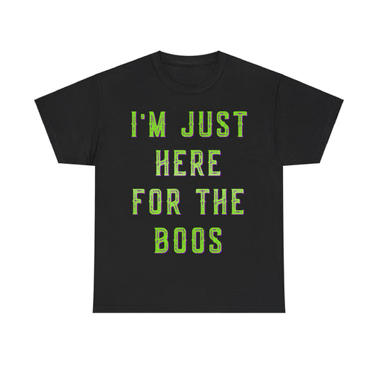 I'm Just Here For The Boos Unisex Graphic T-Shirt, Sizes S-5XL