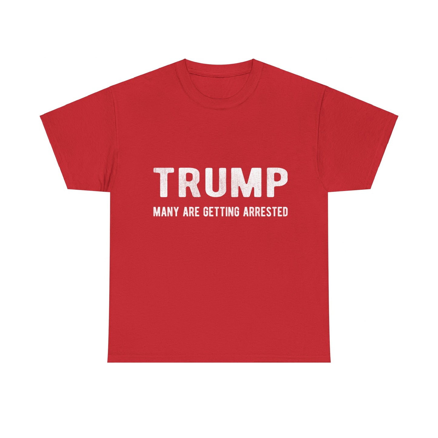 Trump Many Are Getting Arrested Unisex Graphic T-Shirt, Sizes S-5XL