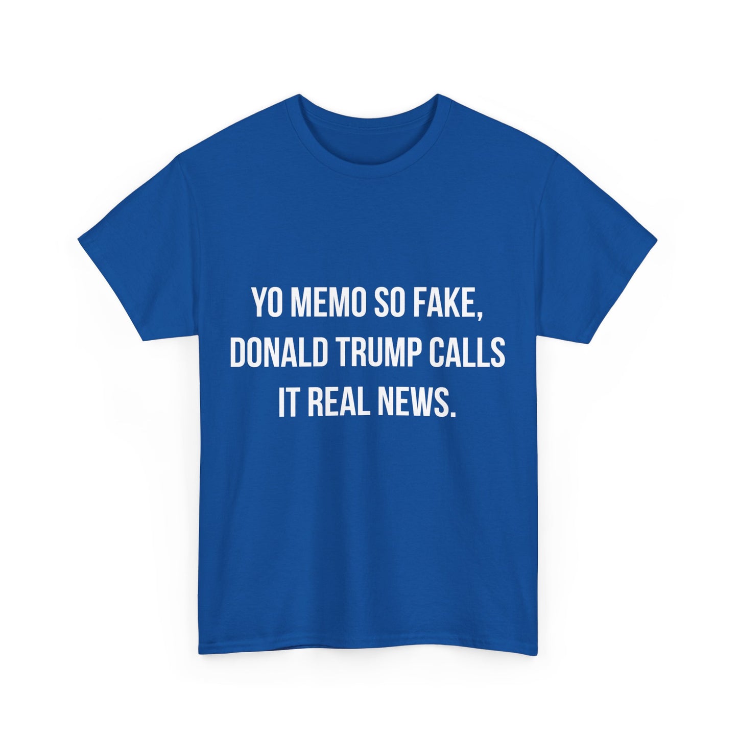 Yo Memo So Fake Trump Calls It Real News Unisex Graphic T-Shirt, Sizes S-5XL