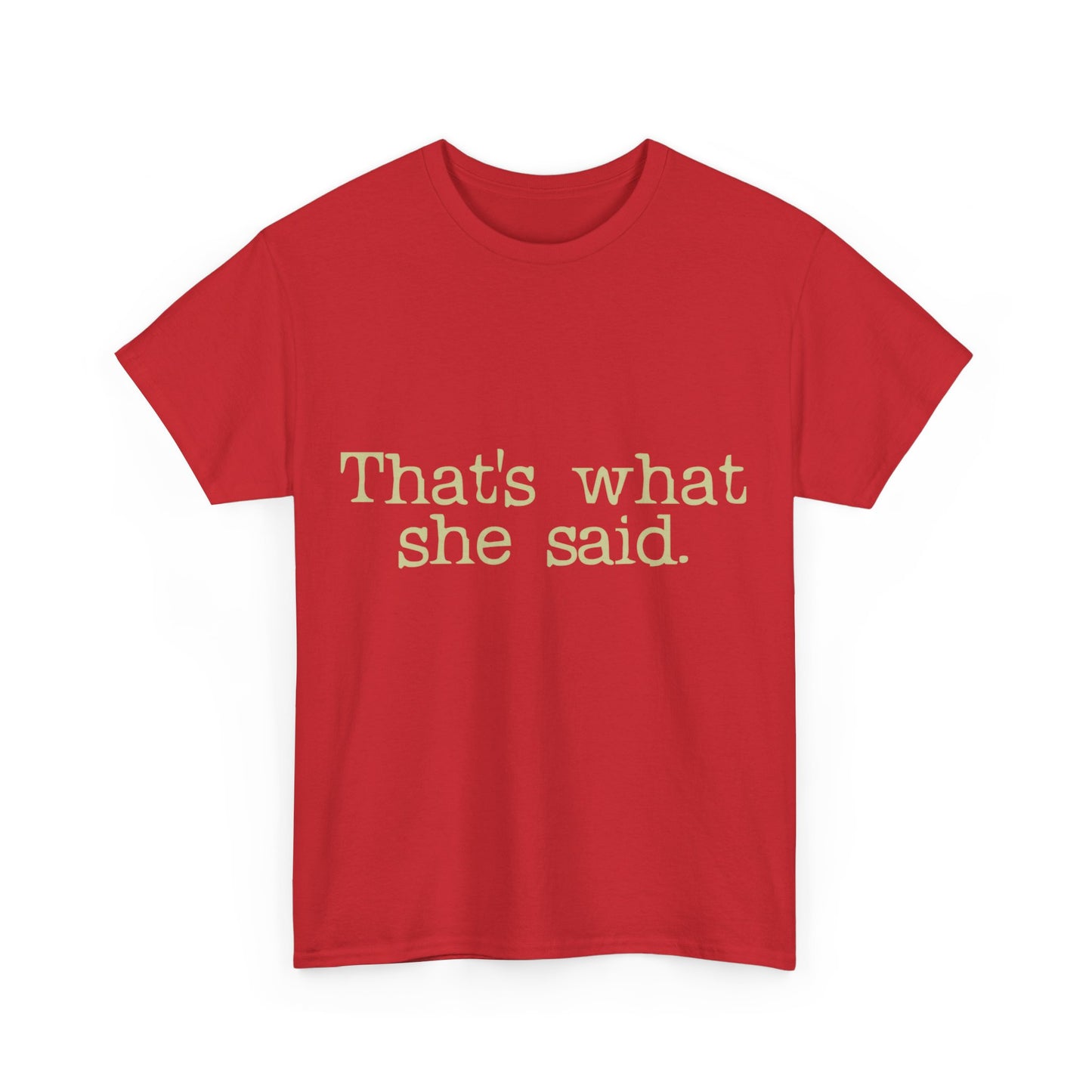 That's What She Said Unisex Graphic T-Shirt, Sizes S-5XL