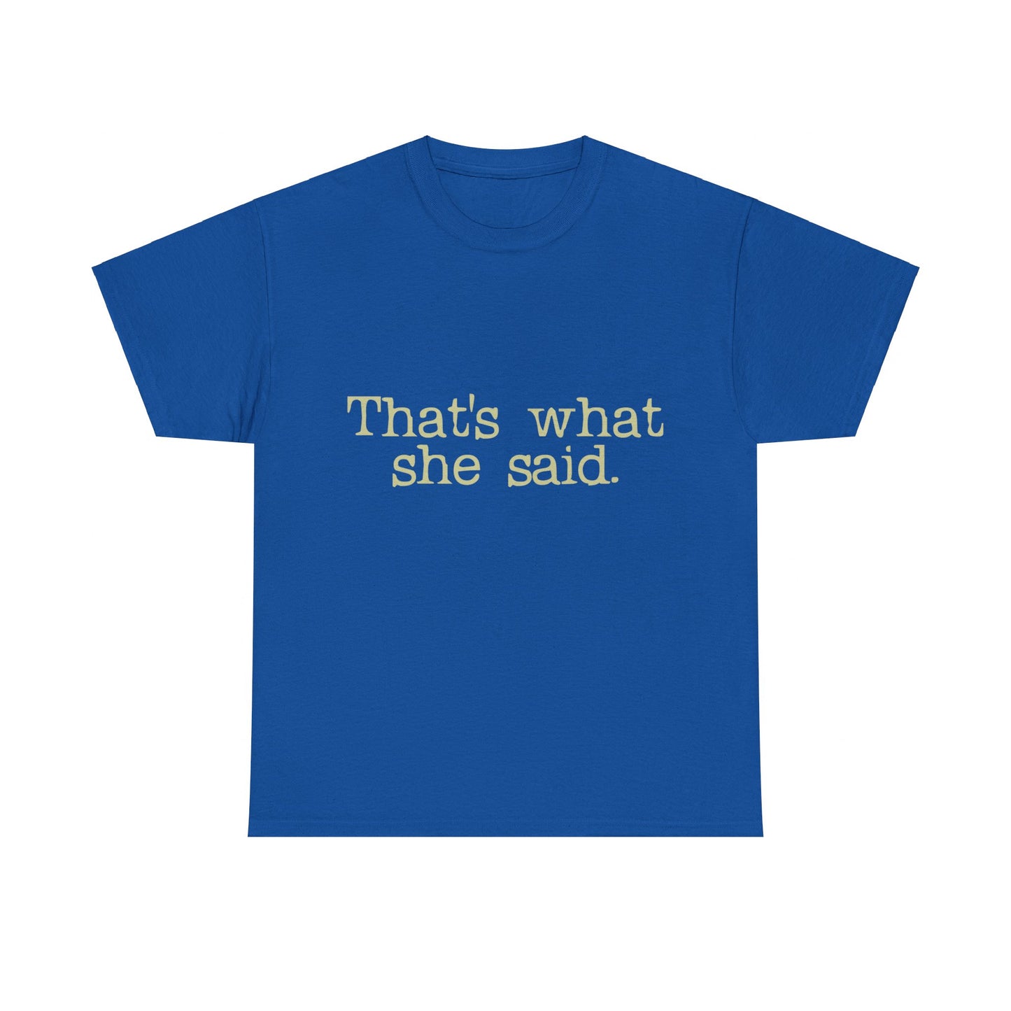 That's What She Said Unisex Graphic T-Shirt, Sizes S-5XL