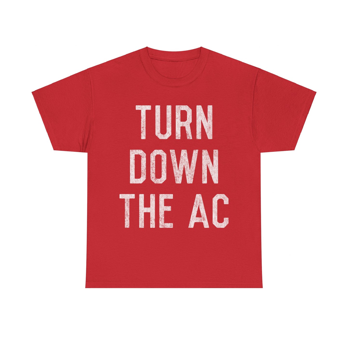 Turn Down the AC Unisex Graphic T-Shirt, Sizes S-5XL