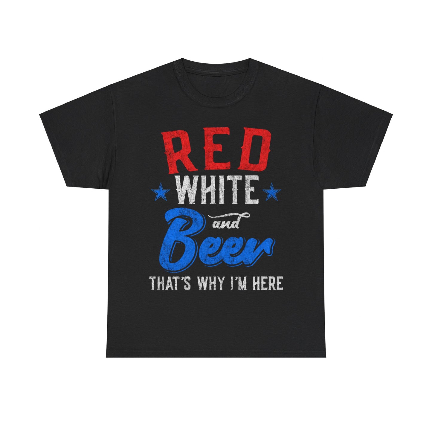 Red White and Beer That's Why I'm Here 4th of July Unisex Graphic T-Shirt, Sizes S-5XL