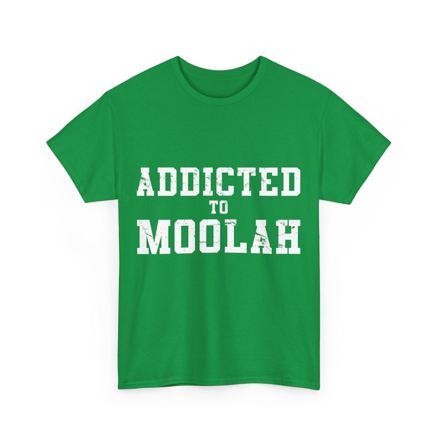 Addicted To Moolah Unisex Graphic T-Shirt, Sizes S-5XL