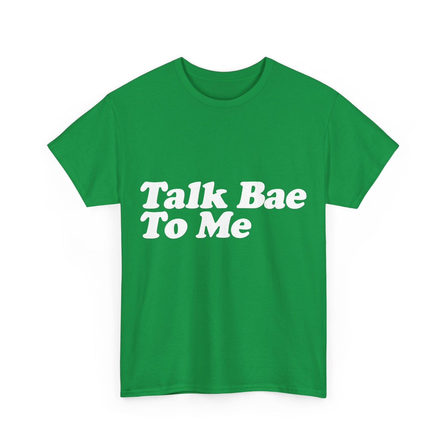 Talk Bae To Me Unisex Graphic T-Shirt, Sizes S-5XL