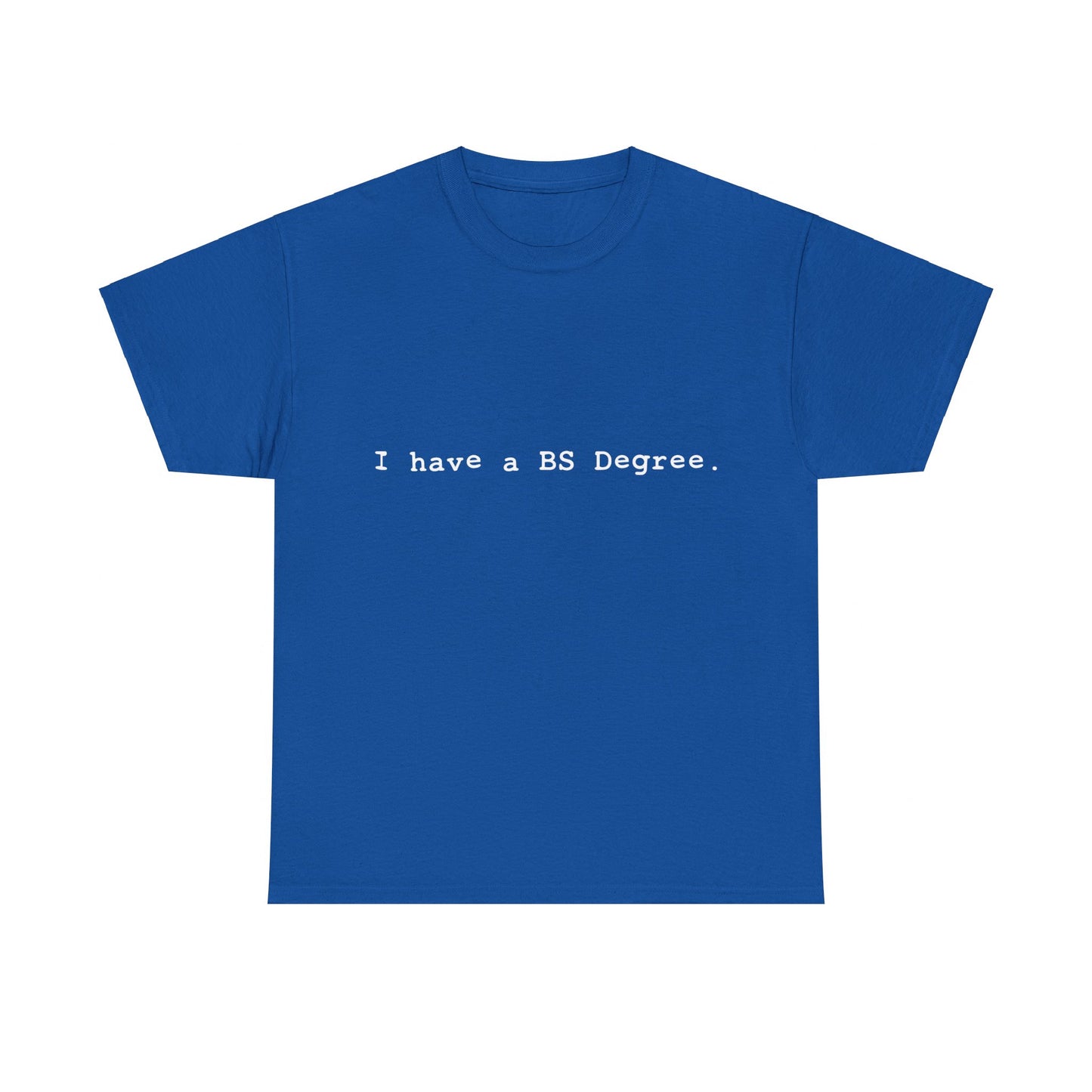 I Have A BS Degree Unisex Graphic T-Shirt, Sizes S-5XL