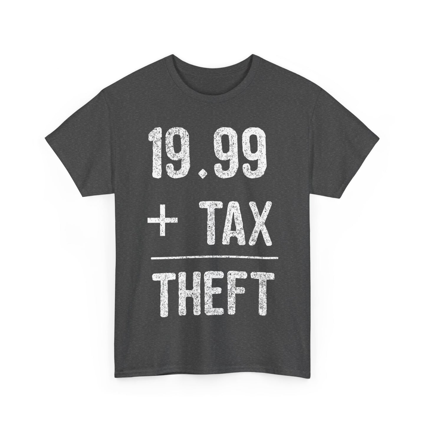 1999  Plus Tax Equals Taxation Is Theft Unisex Graphic T-Shirt, Sizes S-5XL